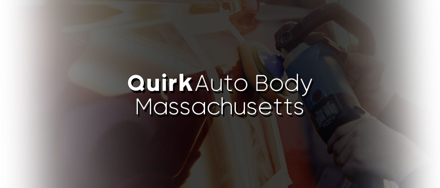 Quirk Auto Body Quincy, MA Quirk Auto Body and Collision Center